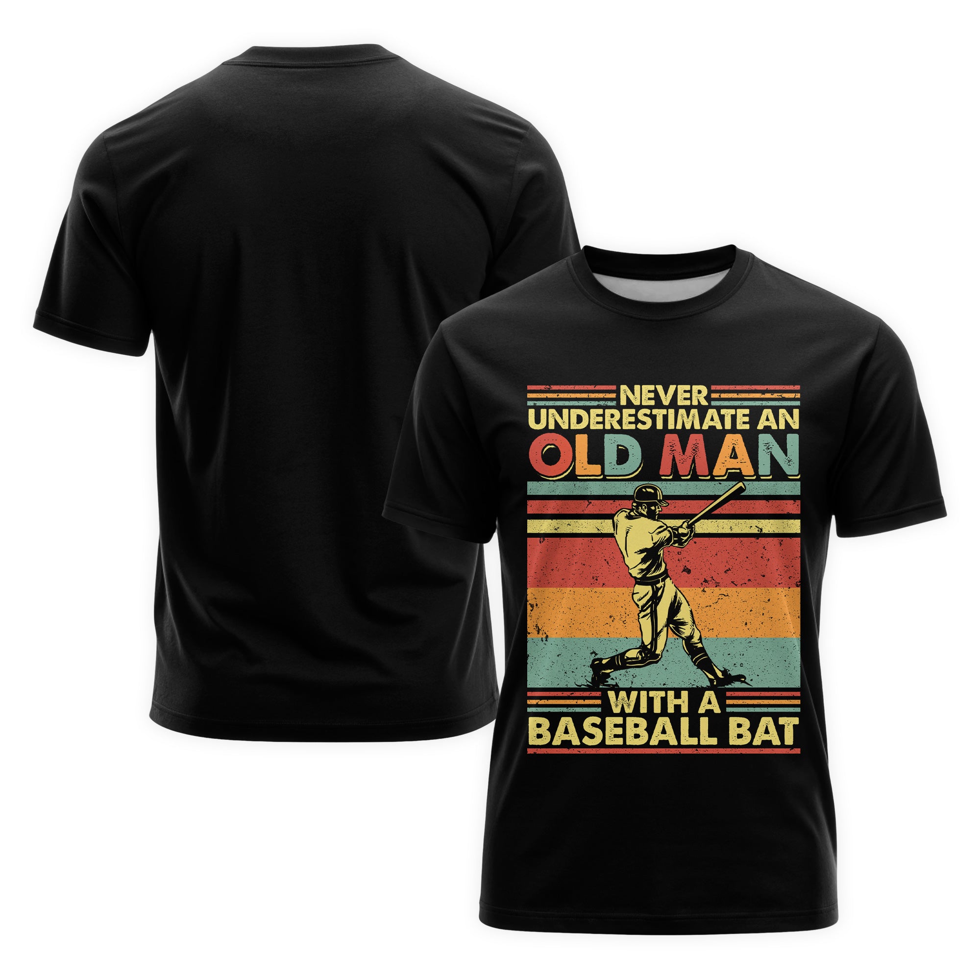 Never Underestimate an old man with a baseball bat - Baseball Tshirt, Baseball Lover