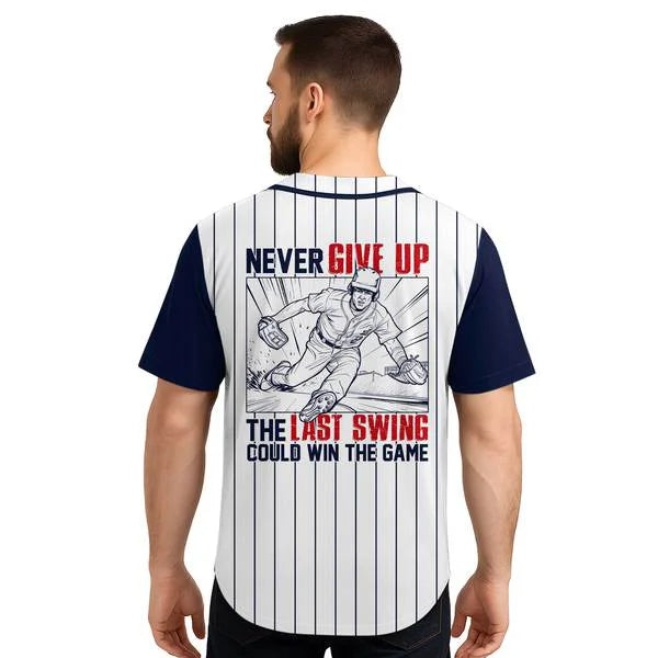 Never Give Up The Last Swing Could Win The Game - Custom Baseball Jersey, Baseball Gifts For Baseball Lovers