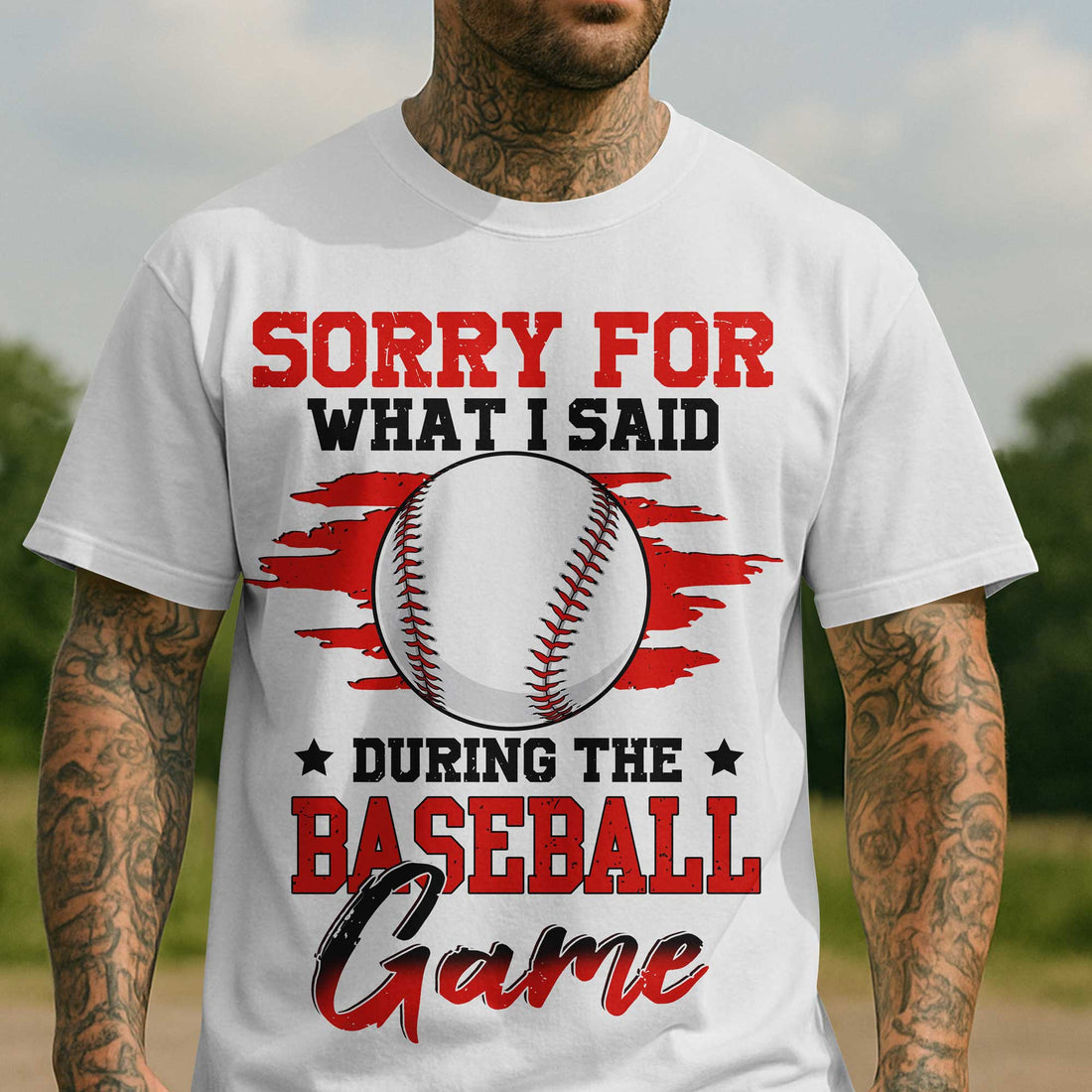 Sorry For What I Said During The Baseball Game - Black and White Baseball T-Shirt