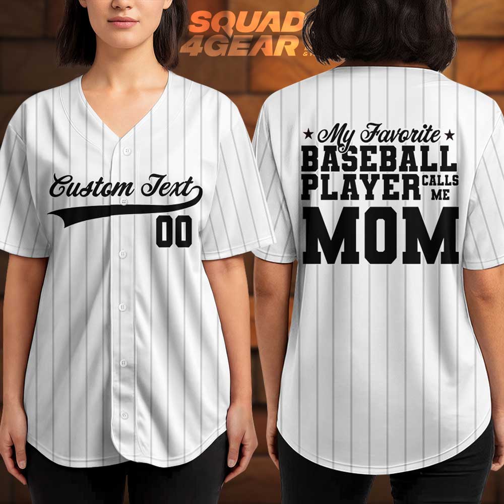 My Favorite Baseball Player Calls Me Mom - Custom Mom Baseball Jersey