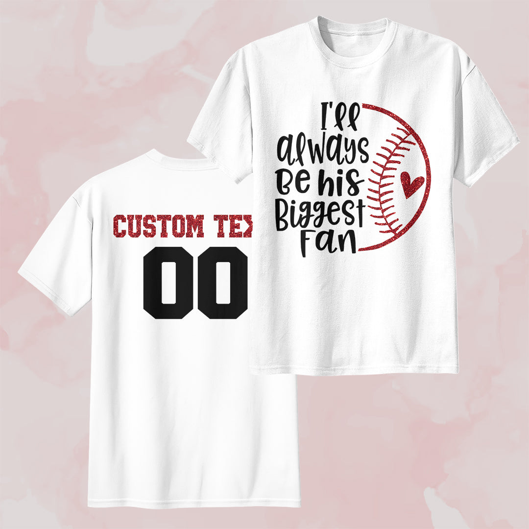 I'll Always Be His Biggest Fan - White and Black Baseball T-Shirt