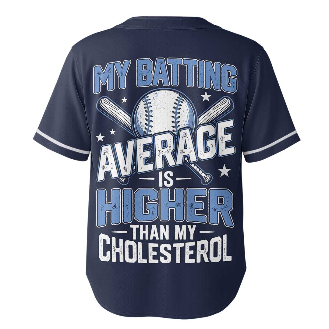 My Batting Average Is Higher Than My Cholesterol - Custom Navy Baseball Jersey