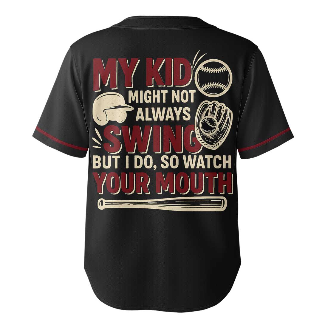 My Kid Might Not Always Swing But I Do So Watch Your Mouth - Custom Black Red Stripe Baseball Jersey