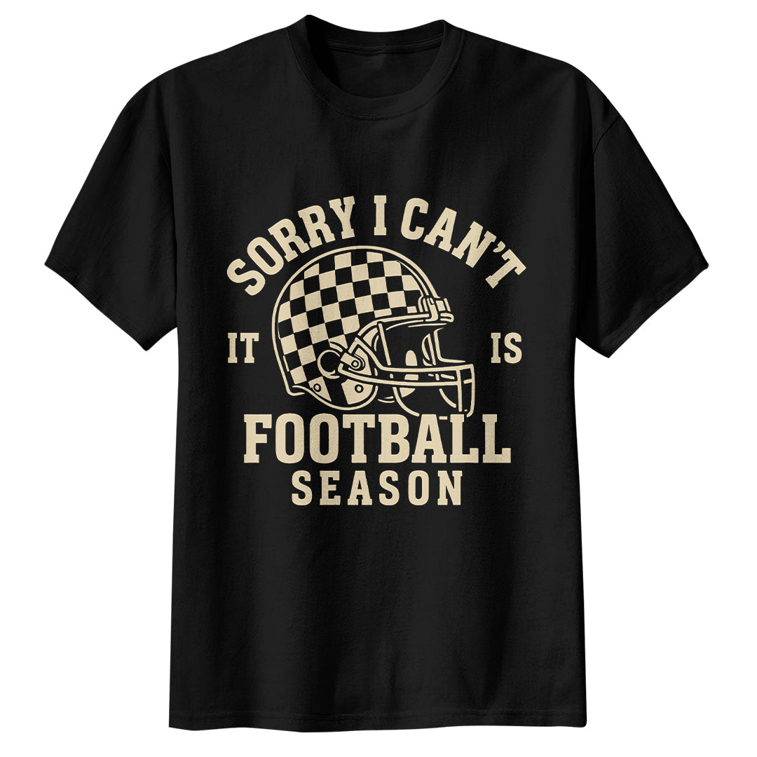 Sorry I Can't It Is Football Season - Black and White Football Tshirt