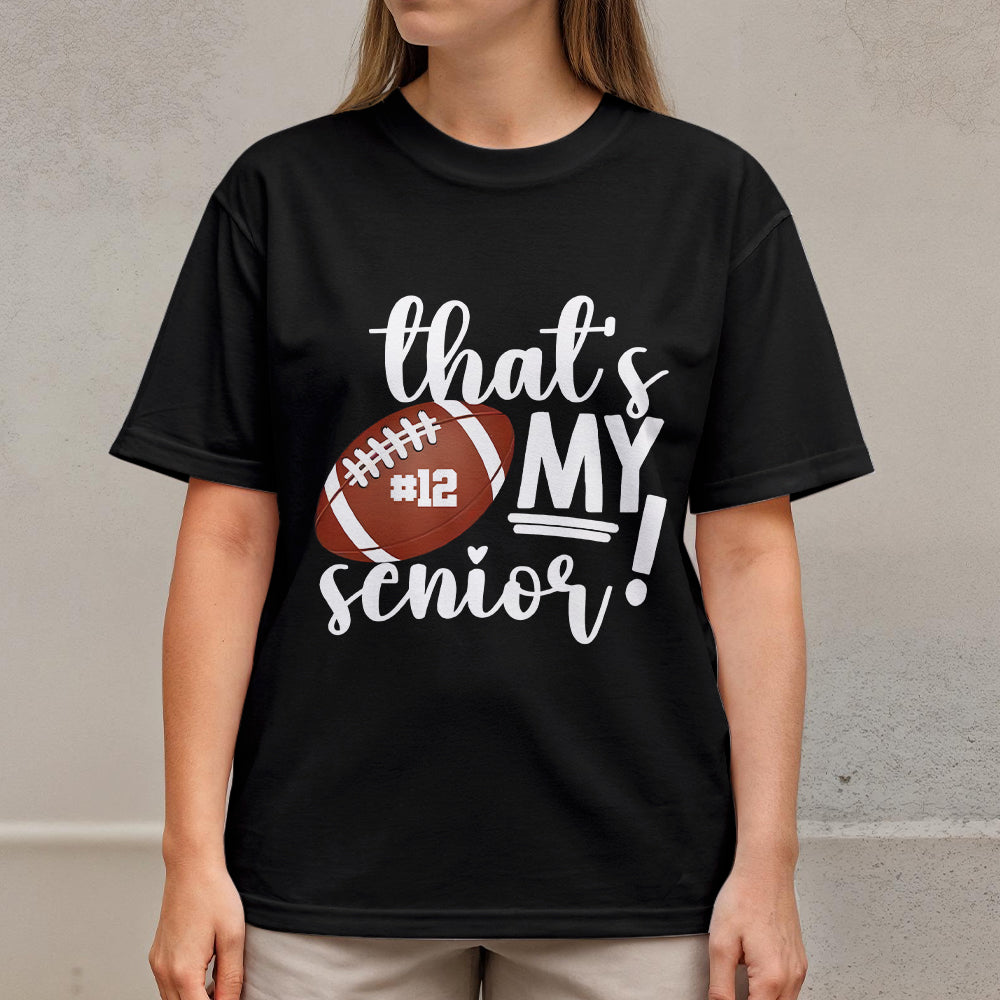 That's My Senior - Black and White Custom Football Tshirt For Mom