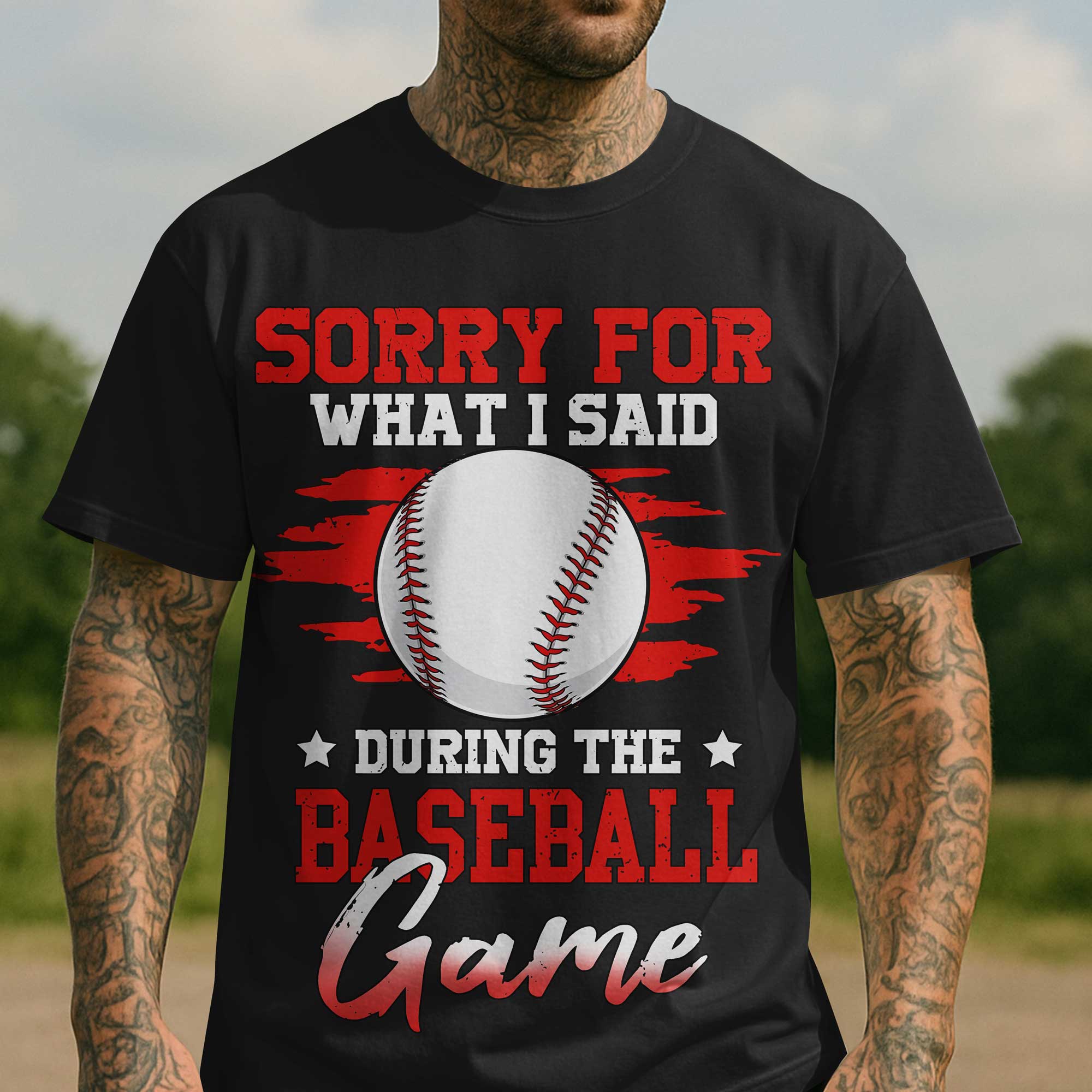 Sorry For What I Said During The Baseball Game - Black and White Baseball T-Shirt