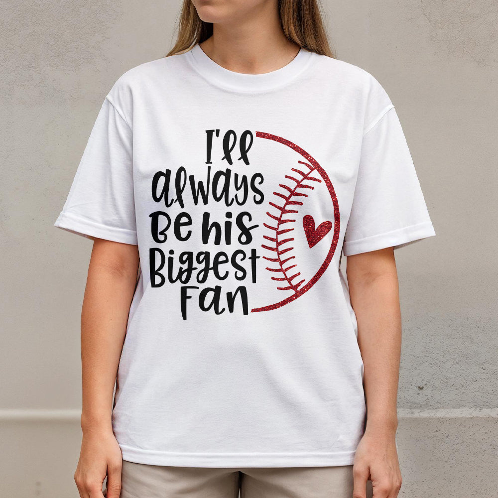 I'll Always Be His Biggest Fan - White and Black Baseball T-Shirt