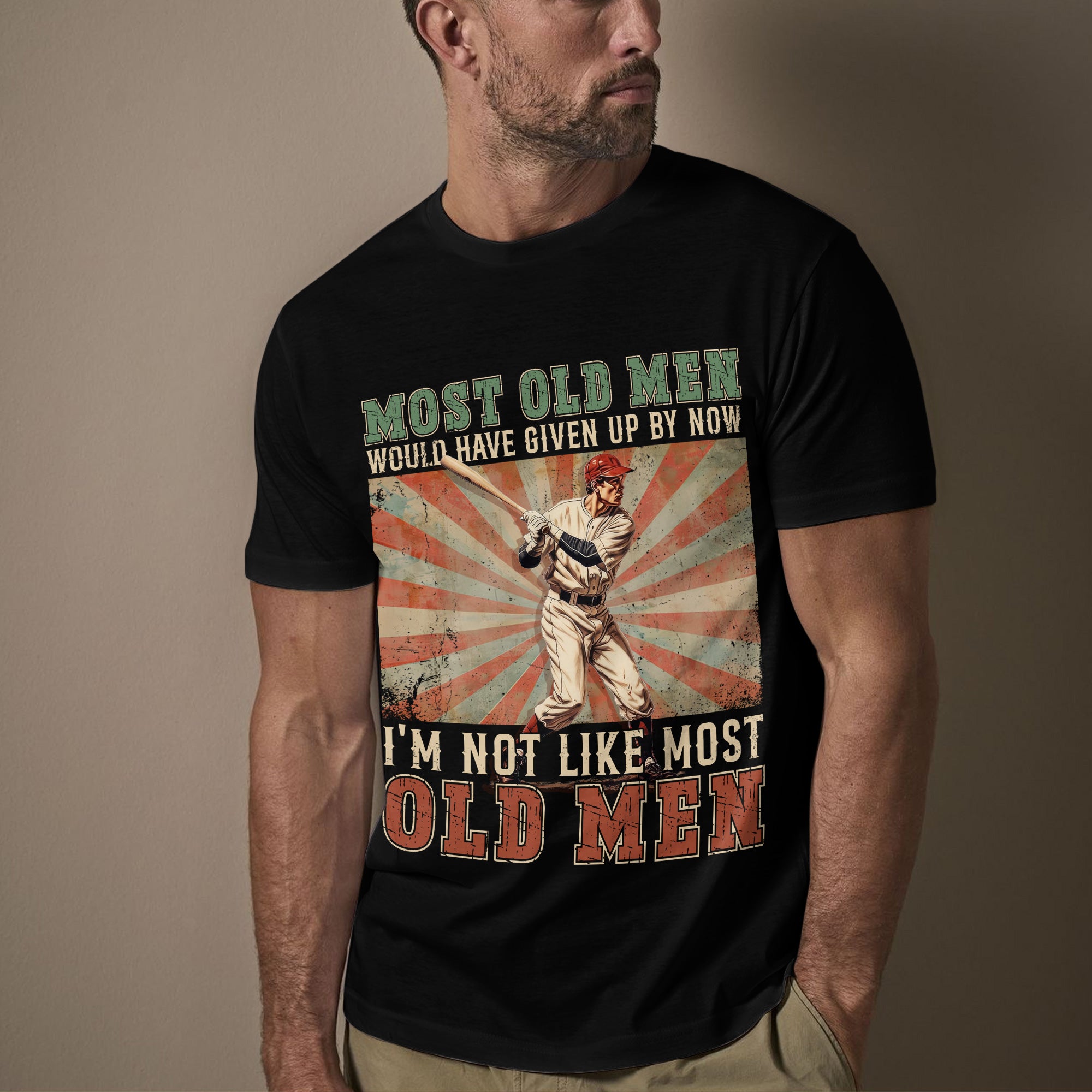 Most old men would have given up by now. I'm not like most old men - Baseball Shirts