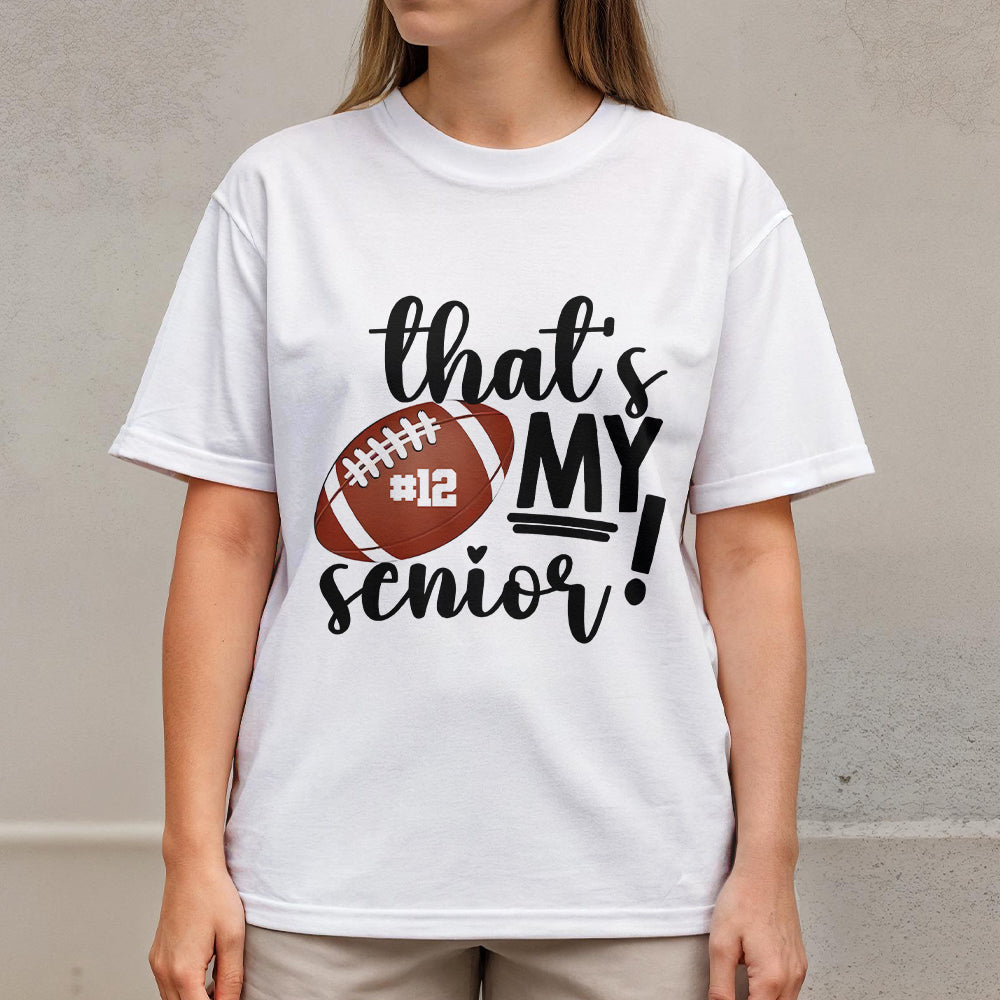 That's My Senior - Black and White Custom Football Tshirt For Mom
