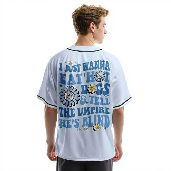 I Just Wanna Eat Hot Dogs Tell The Umpire He's Blind - Baseball Jersey - Baseball Jersey for Mom