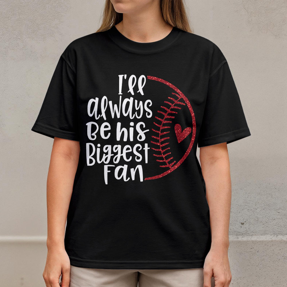 I'll Always Be His Biggest Fan - White and Black Baseball T-Shirt