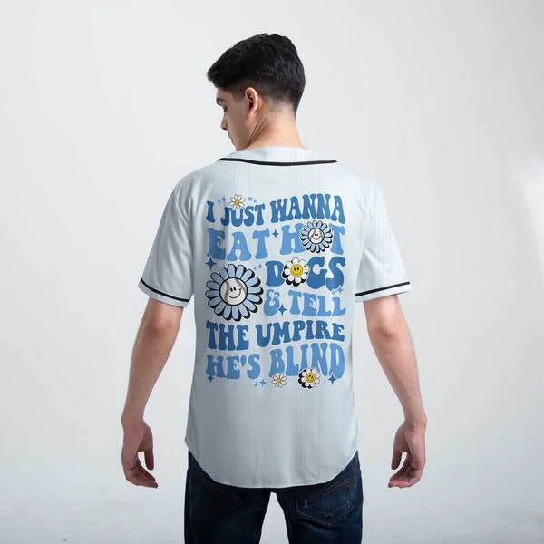 I Just Wanna Eat Hot Dogs Tell The Umpire He's Blind - Baseball Jersey - Baseball Jersey for Mom