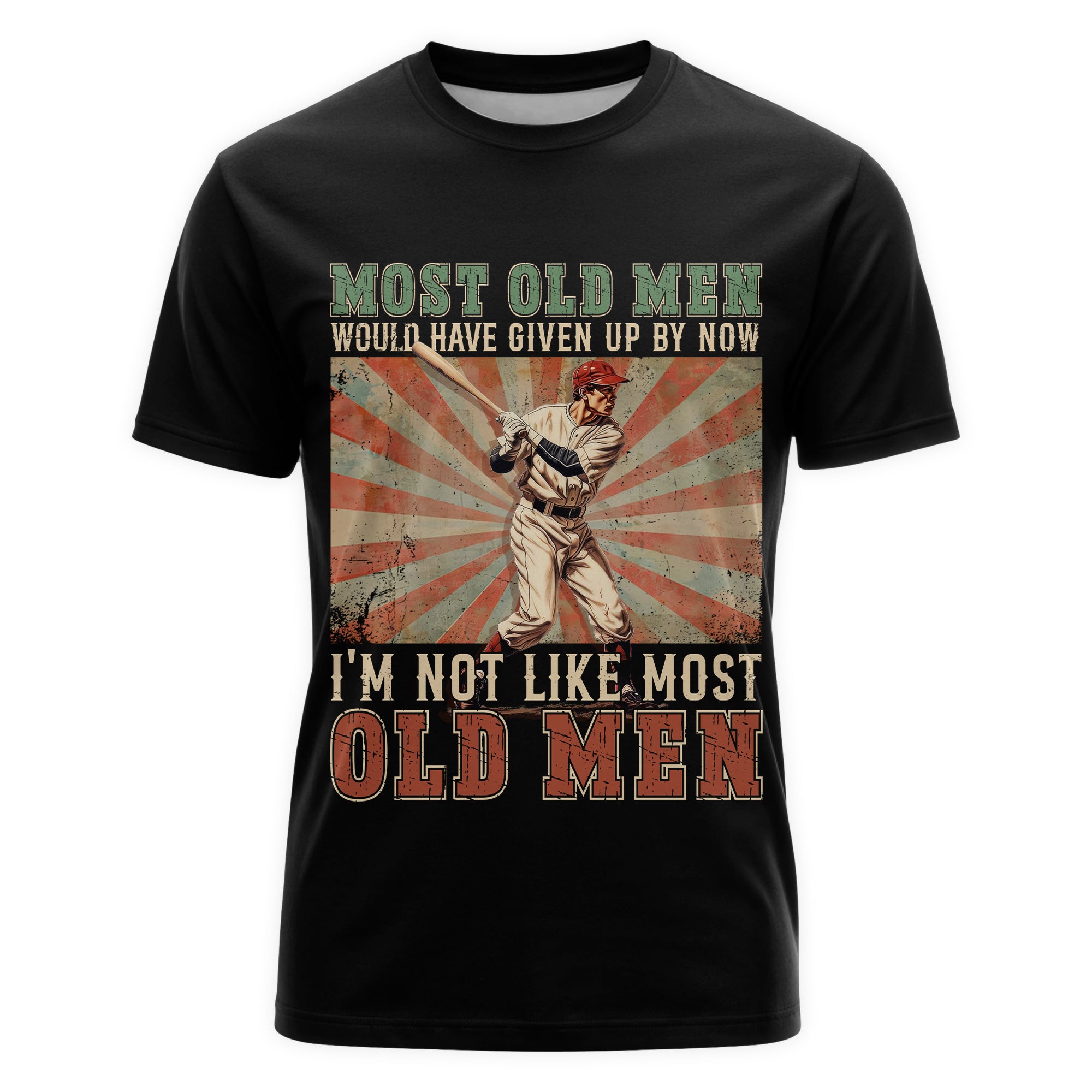 Most old men would have given up by now. I'm not like most old men - Baseball Shirts