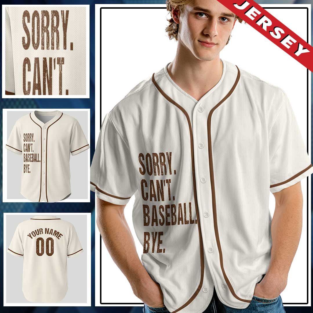 Sorry Can't Baseball Bye - Custom Name Custom Number Baseball Jersey -  Funny Baseball Jersey, Baseball Life Jersey