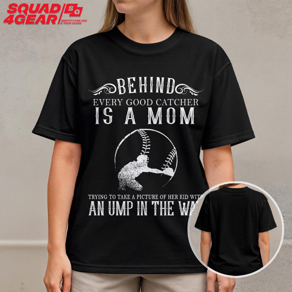 Behind Every Good Catcher - White and Black Baseball T-Shirt