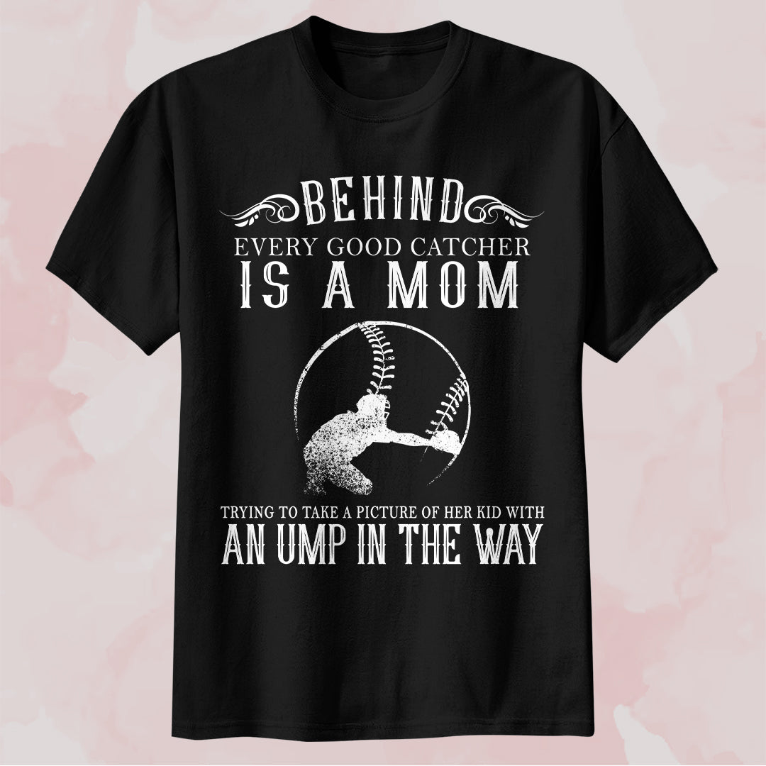 Behind Every Good Catcher - White and Black Baseball T-Shirt