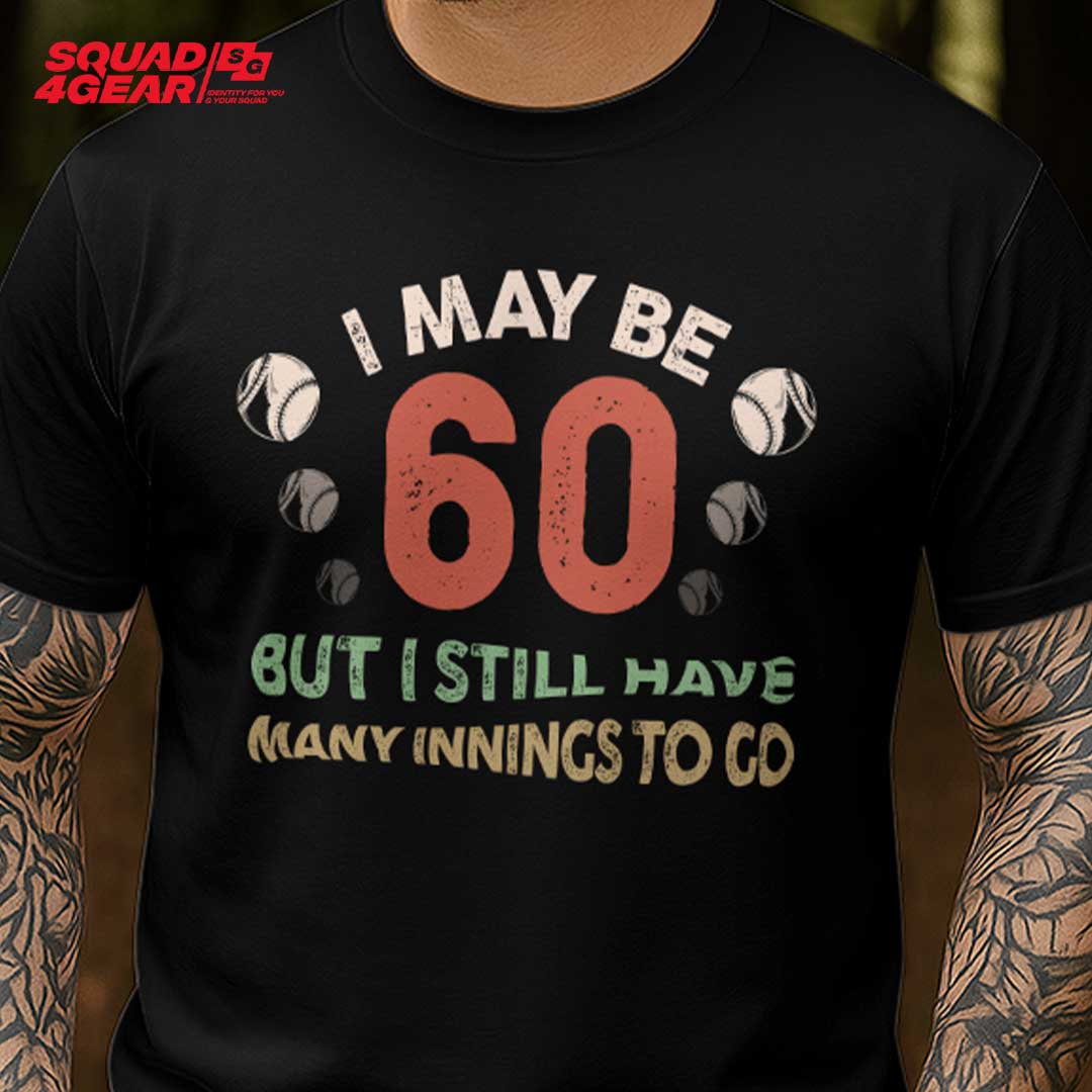 I May Be 60 But I Have Many Innings To Go - Black White Baseball T-Shirt