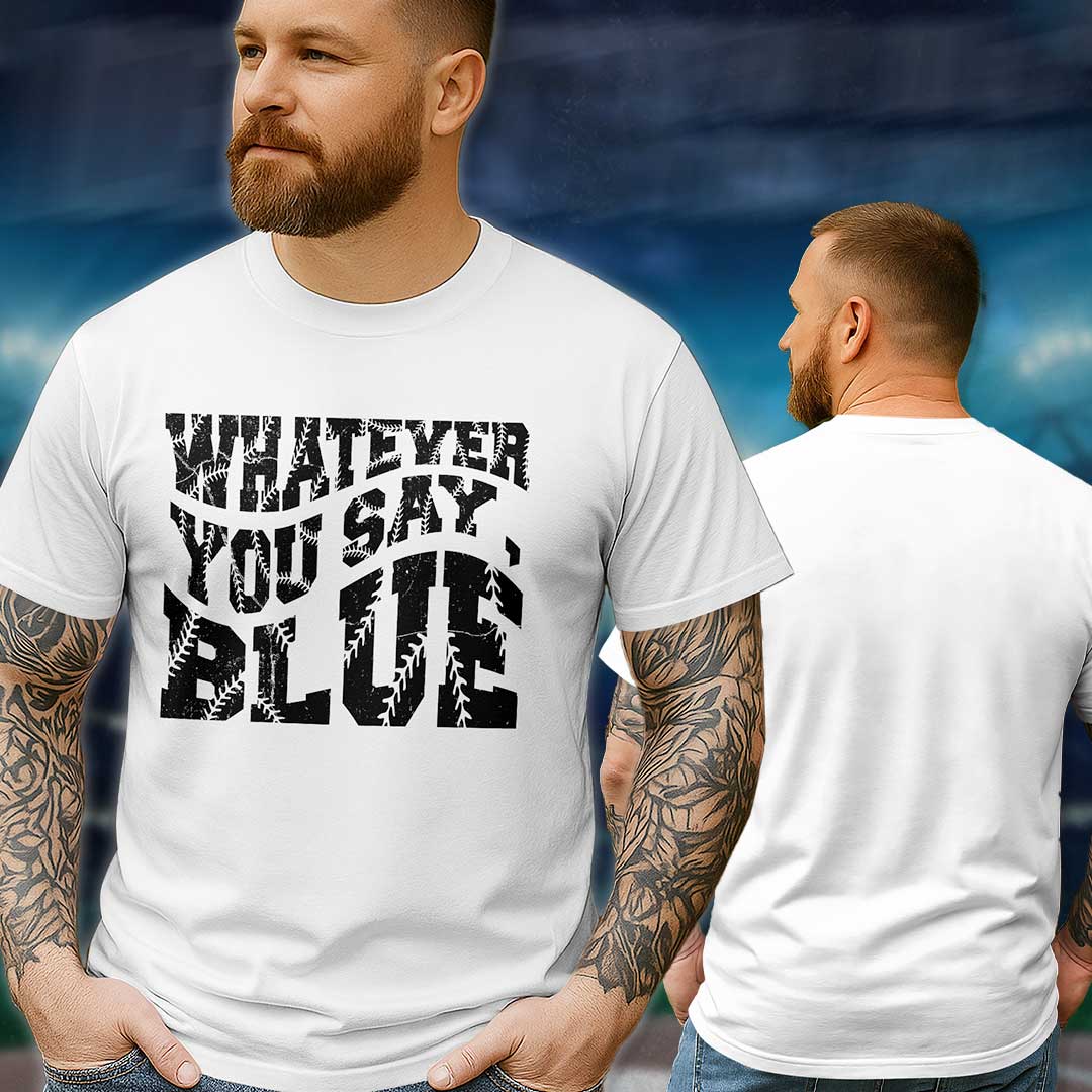 Whatever You Say Blue Baseball T-Shirt