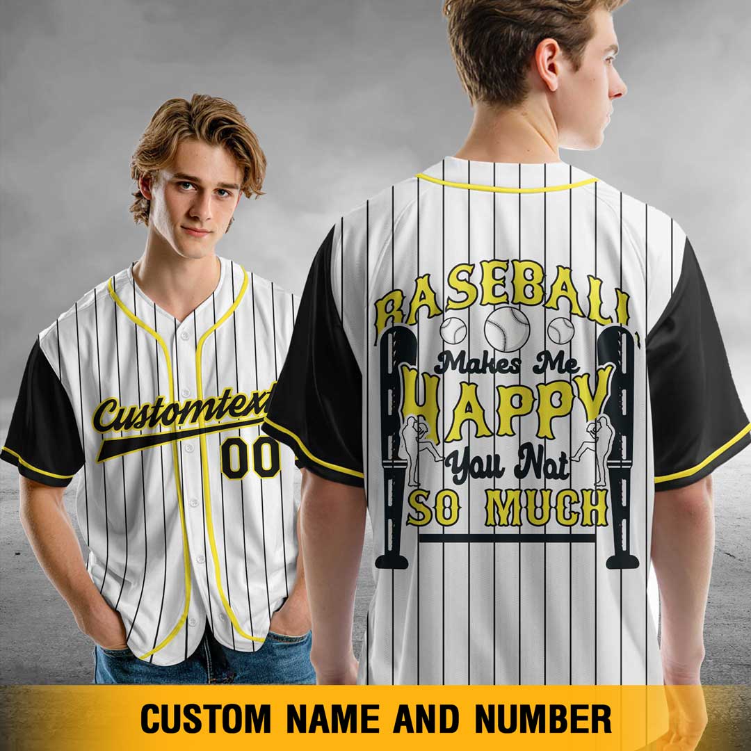 Baseball Makes Me Happy, You Not So Much Custom Baseball Jersey Custom Name Custom Number