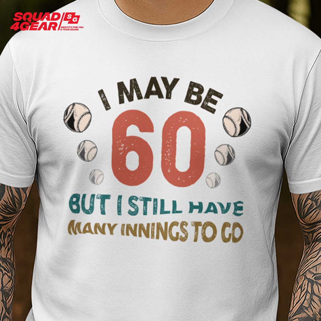 I May Be 60 But I Have Many Innings To Go - Black White Baseball T-Shirt