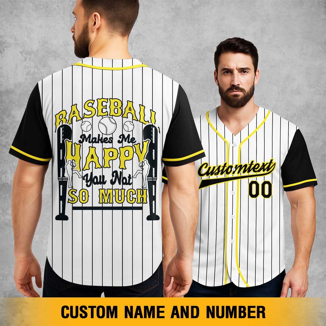 Baseball Makes Me Happy, You Not So Much Custom Baseball Jersey Custom Name Custom Number