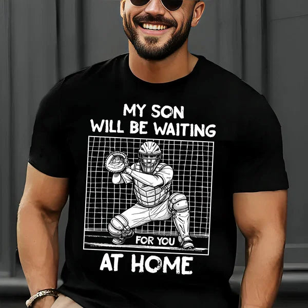 My Son Will Be Waiting For You At Home - Baseball Shirts for Baseball Lover, Game Day