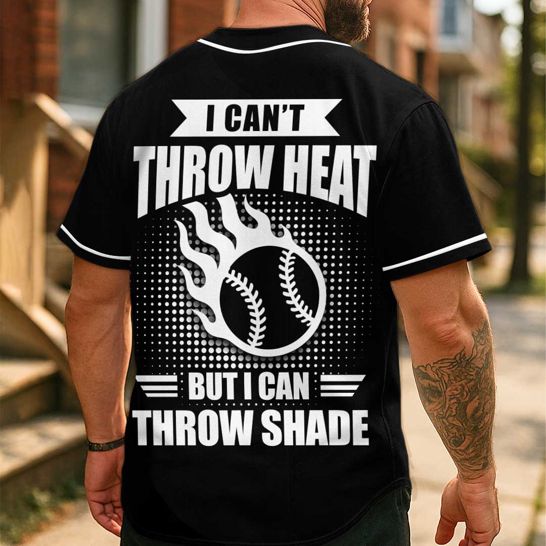 I Can't Throw Heat But I Can Throw Shade - Custom Black Baseball Jersey