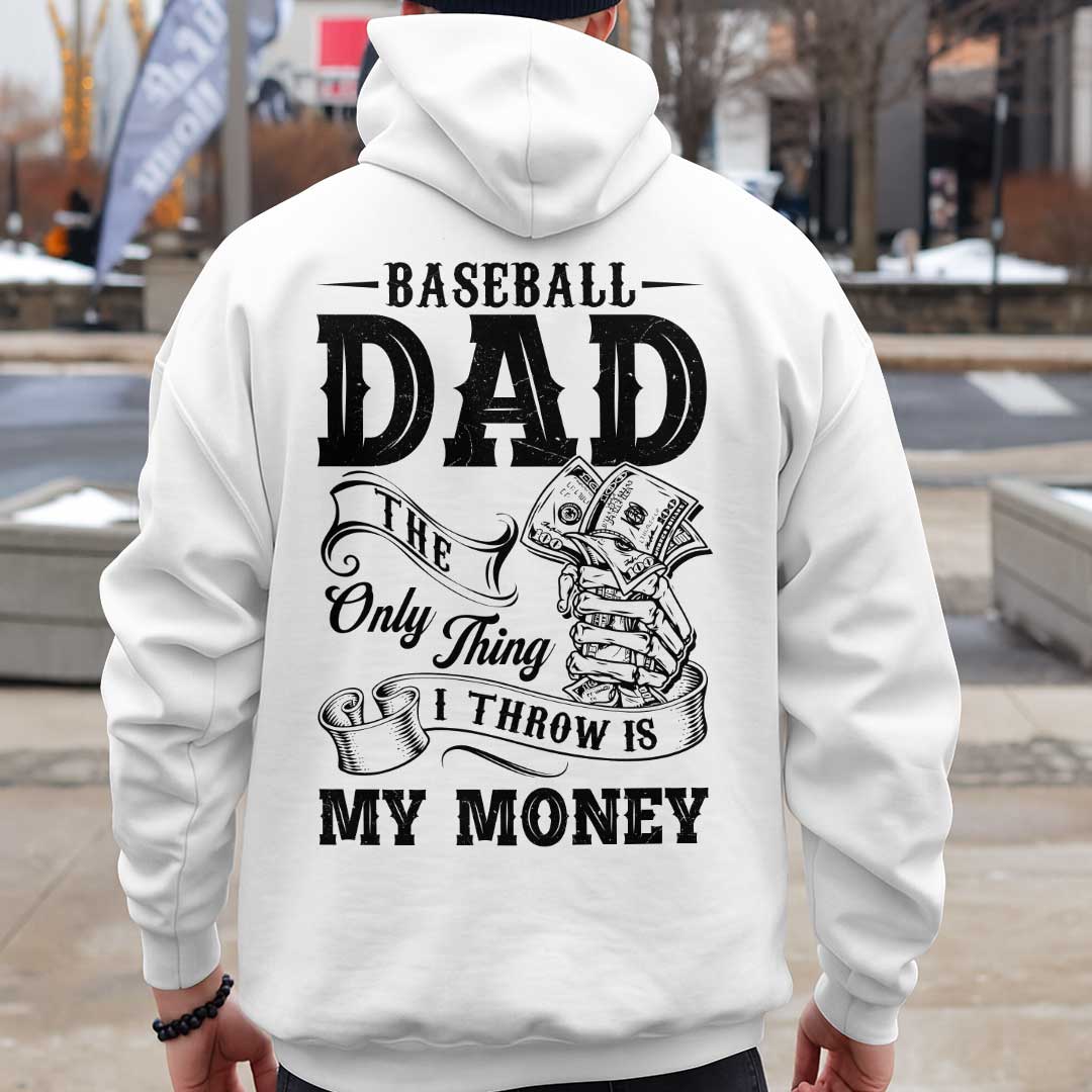 The Only Thing I Throw Is My Money - Black and White Dad Baseball Hoodie