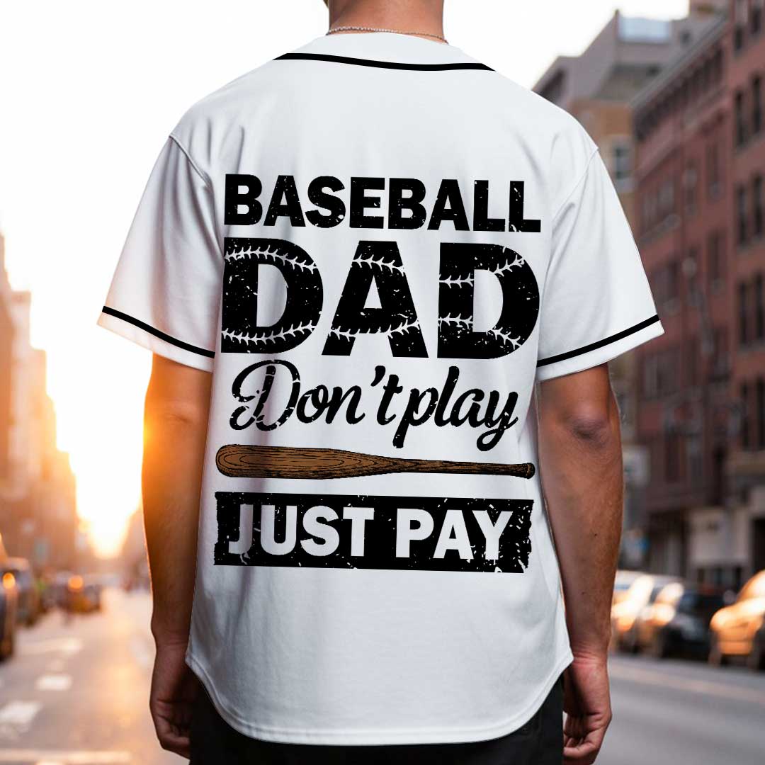 Baseball Dad Don't Play Just Pay - Custom White Baseball Jersey