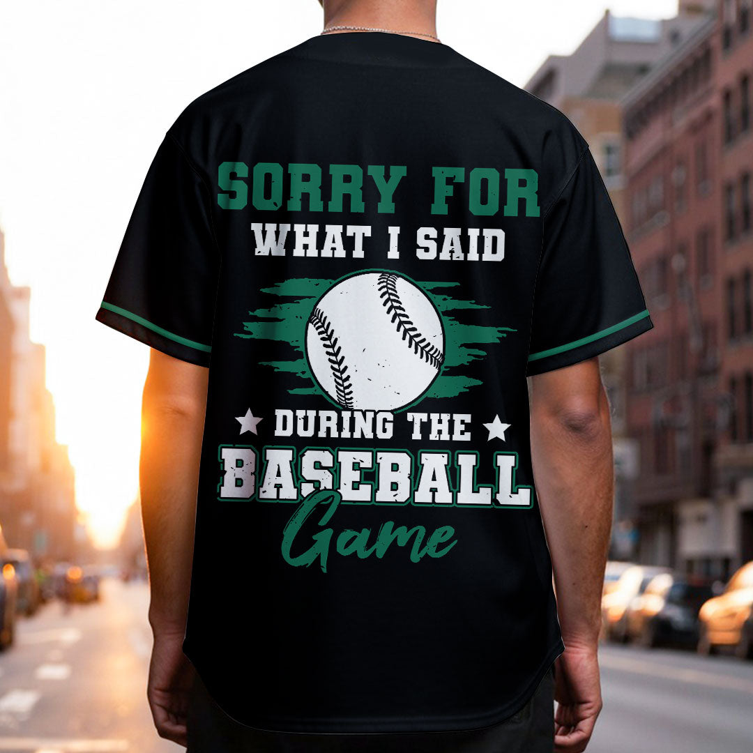 Sorry For What I Said During The Baseball Game - Custom Black Green Baseball Jersey