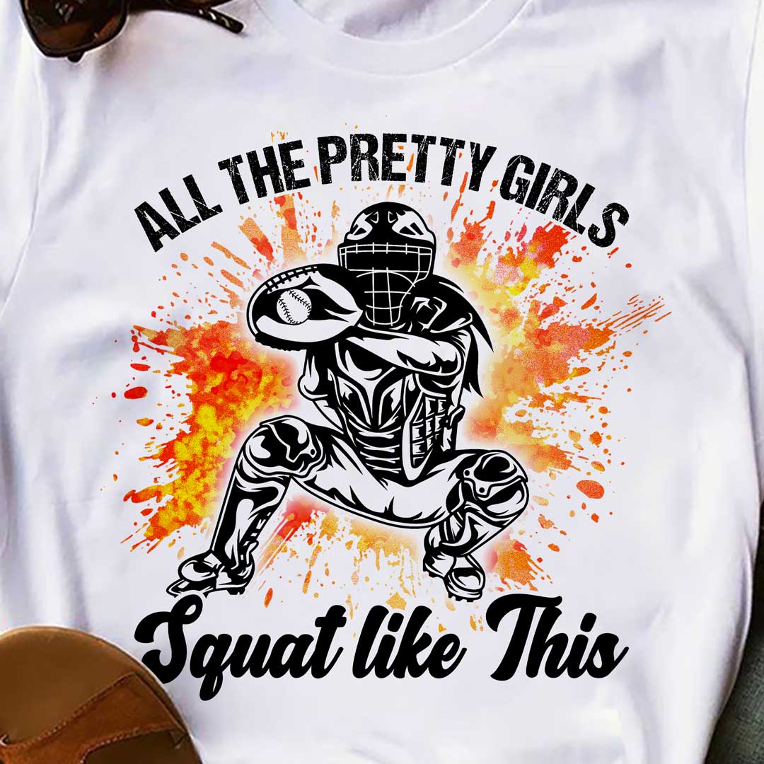 All The Pretty Girls Squat Like This - Black and White Softball Tshirt