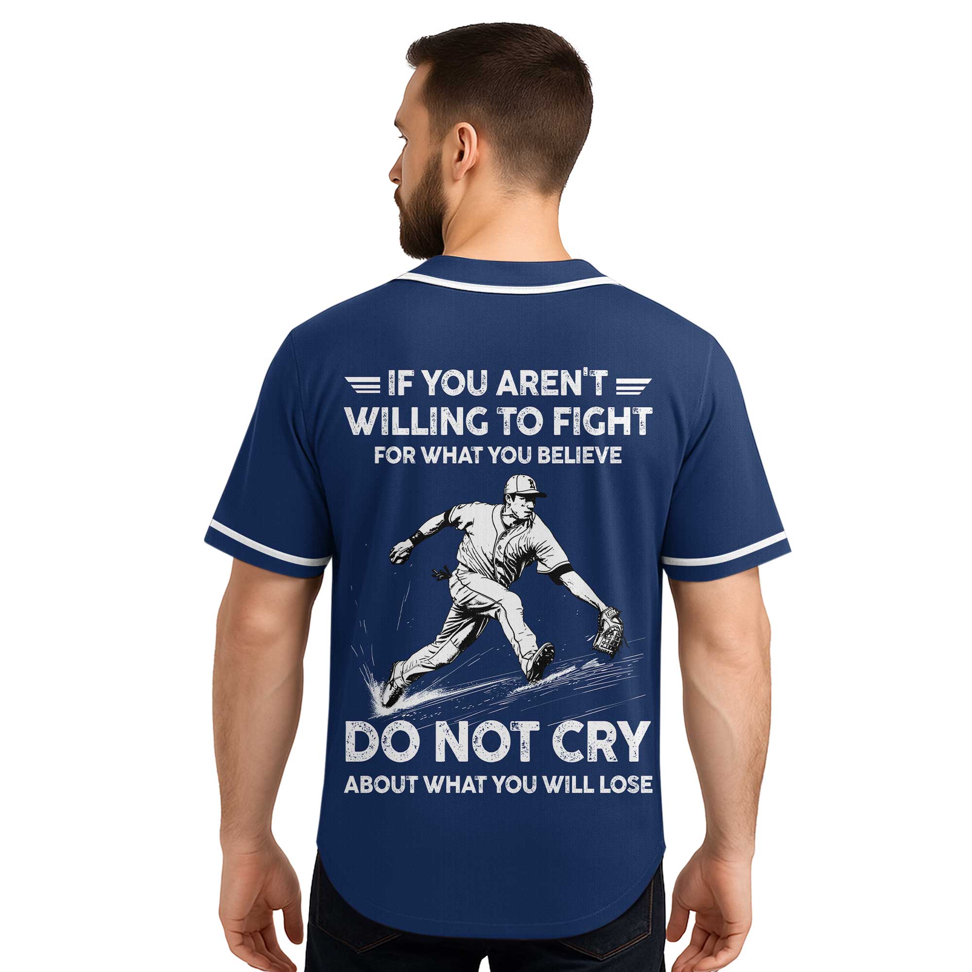 If You Aren't Willing To Fight For What You Believe - Custom Baseball Jersey - Baseball Lover Jersey