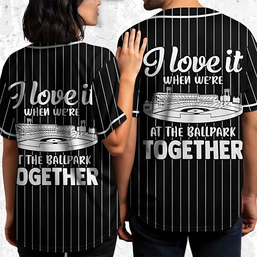 Love It When We're At The Ballpark - Custom Couple Baseball Jersey