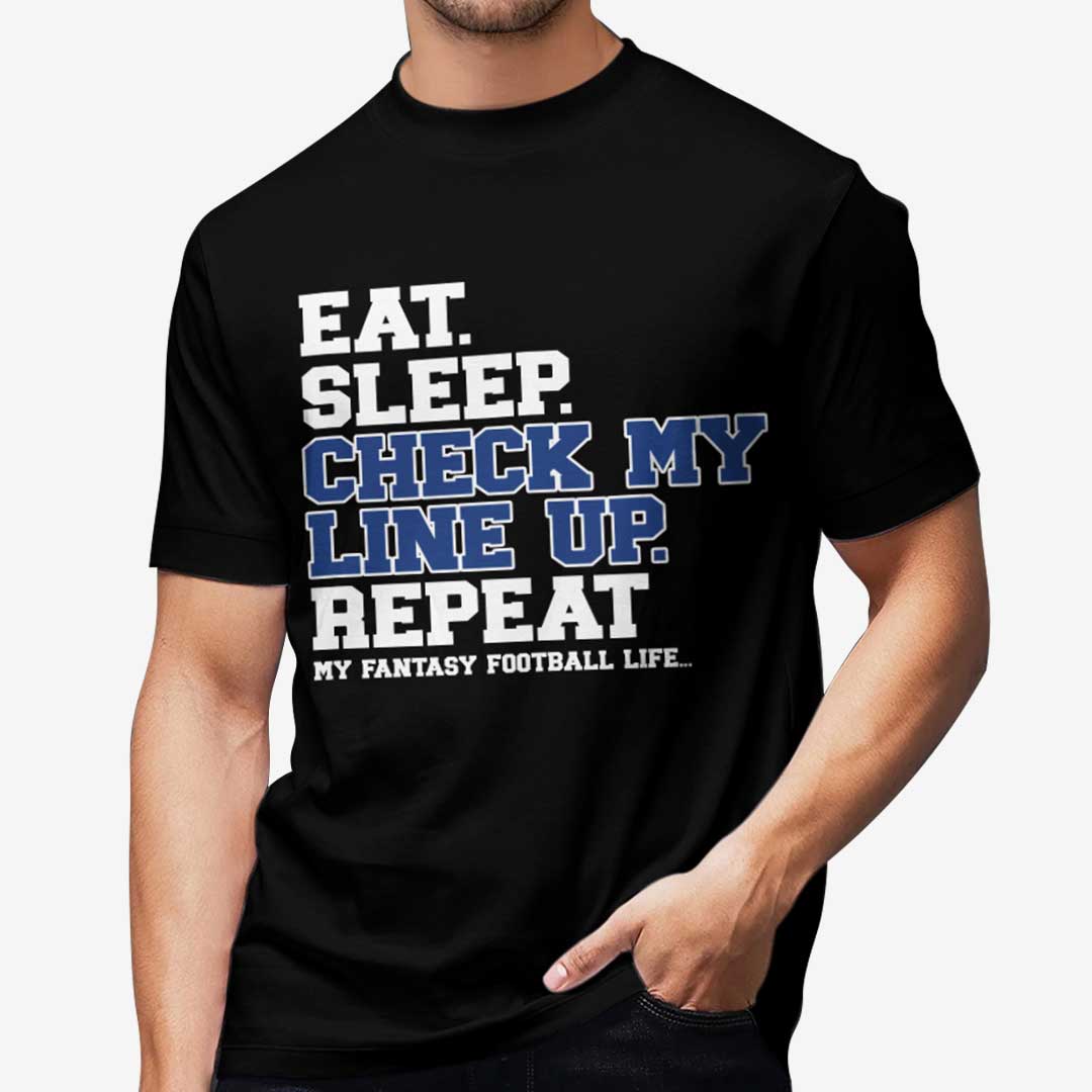 Eat, Sleep, Check My Line Up, Repeat - Black Football Tshirt
