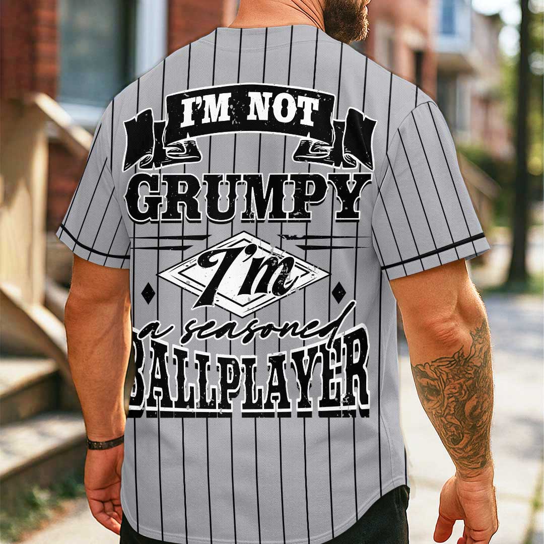 Not Grumpy Just A Seasoned Ballplayer - Custom Grey Baseball Jersey