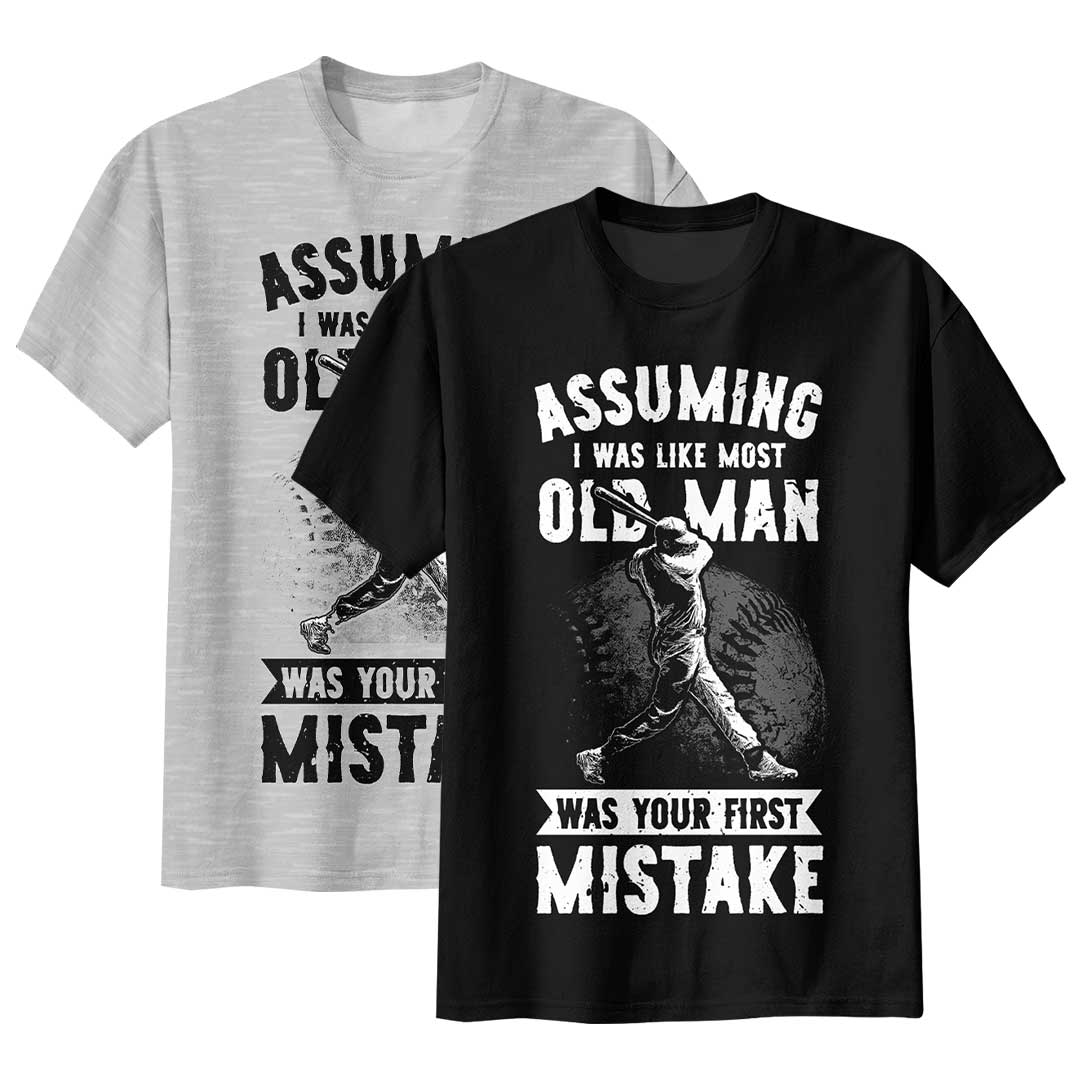 Assuming I Was Like Most Old Man Was Your First Mistake - Black Grey Baseball T-Shirt