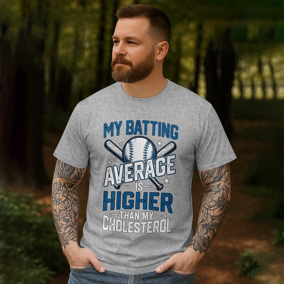 My Batting Average Is Higher Than My Cholesterol - Black Grey Baseball T-Shirt
