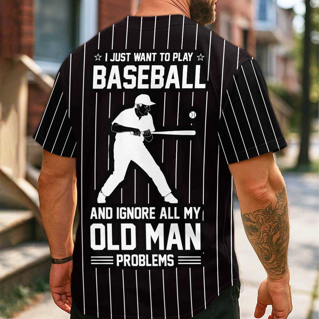 Ignore All Old Man Problems To Play Baseball - Custom Black with White Stripes Baseball Jersey