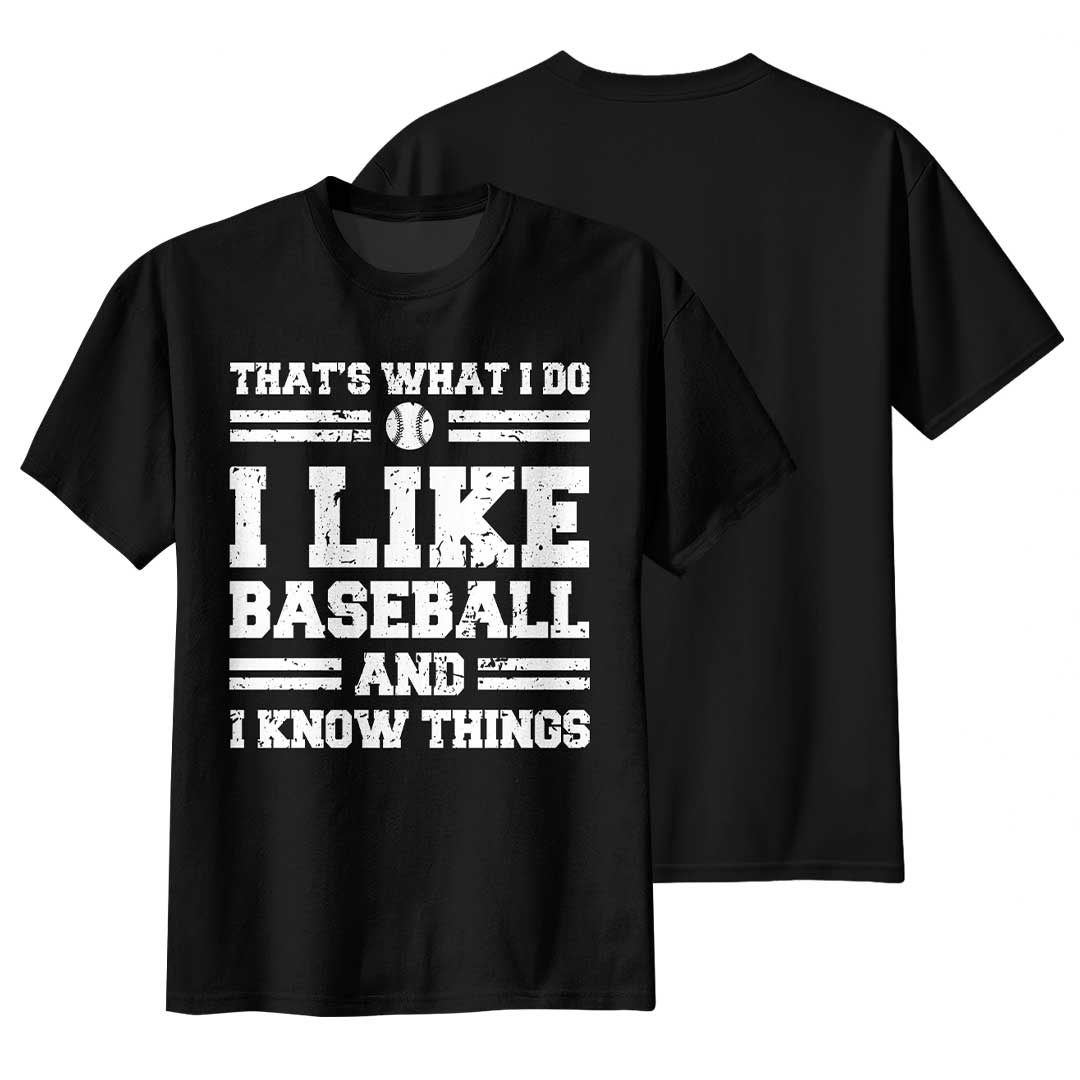 I Like Baseball And I Know Things - Black White Baseball T-Shirt