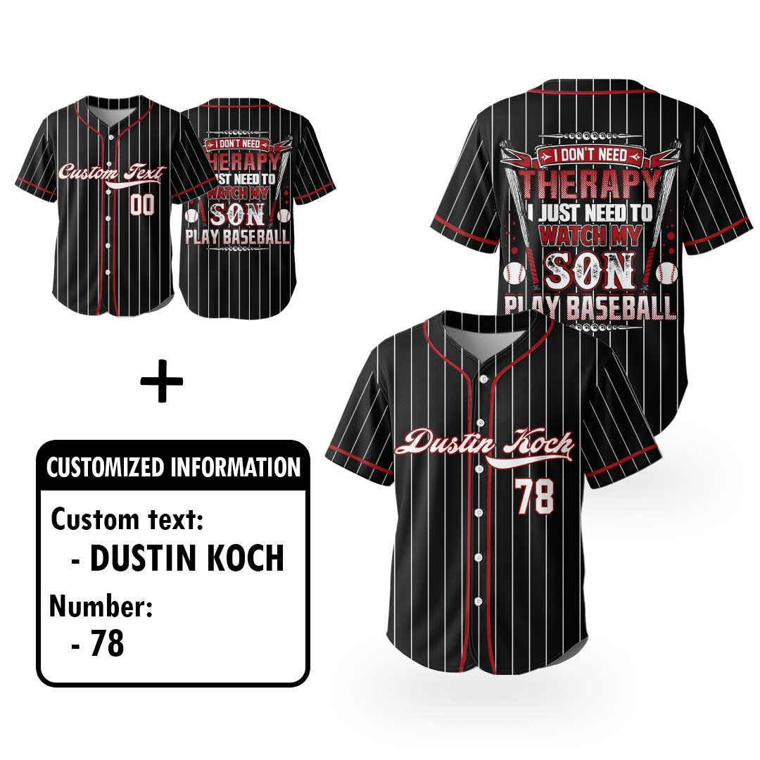 My Therapy Is Watching My Son Play Baseball - Custom Black Baseball Jersey