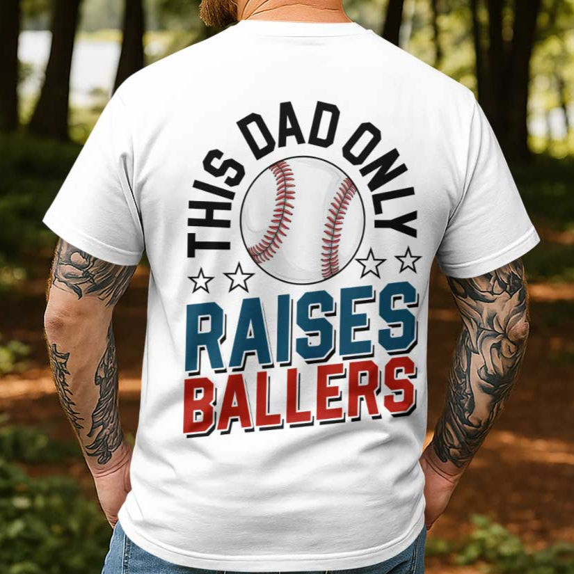 This Dad Only Raises Ballers - Black and White Baseball T-Shirt