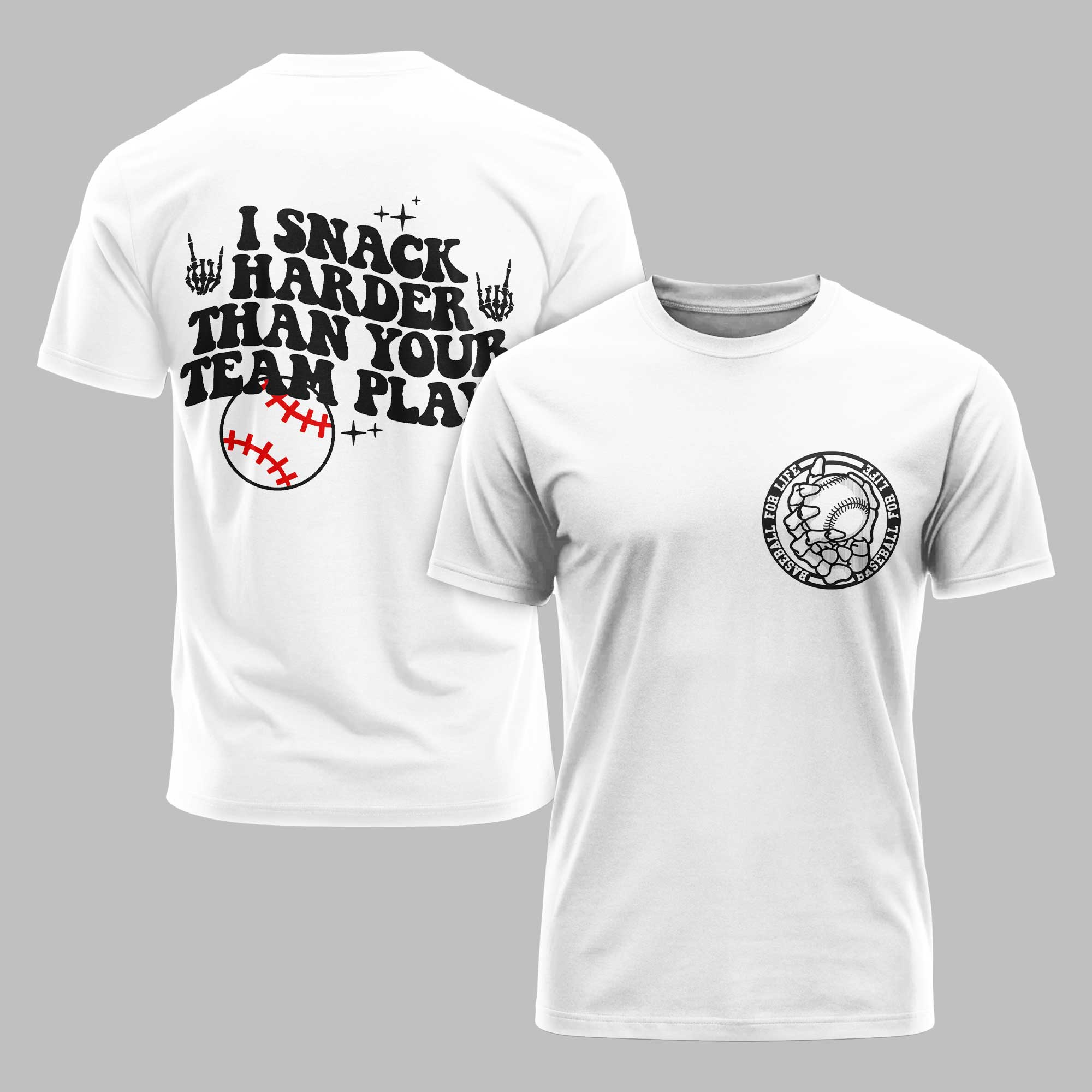 I Snack Harder Than Your Team Plays Baseball T-Shirt