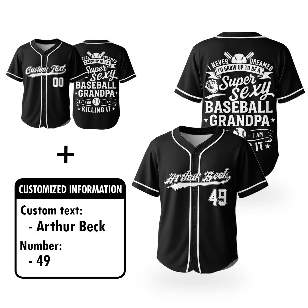 I Never Dreamed I'd Grow Up To Be A Super Sexy Baseball Grandpa - Custom Black White Baseball Jersey