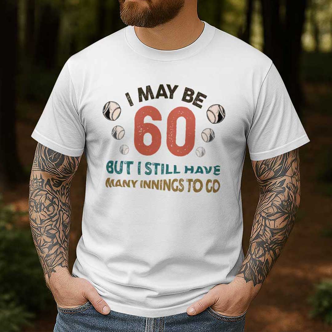 I May Be 60 But I Have Many Innings To Go - Black White Baseball T-Shirt