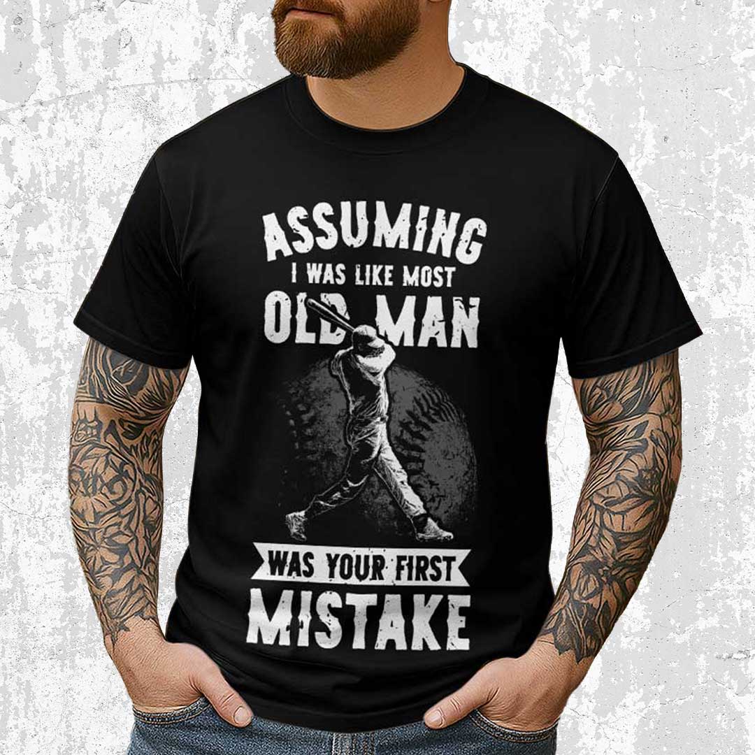 Assuming I Was Like Most Old Man Was Your First Mistake - Black Grey Baseball T-Shirt
