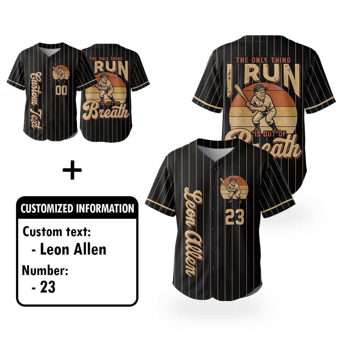 The Only Things I Run Is Out Of Breath - Custom Black Baseball Jersey