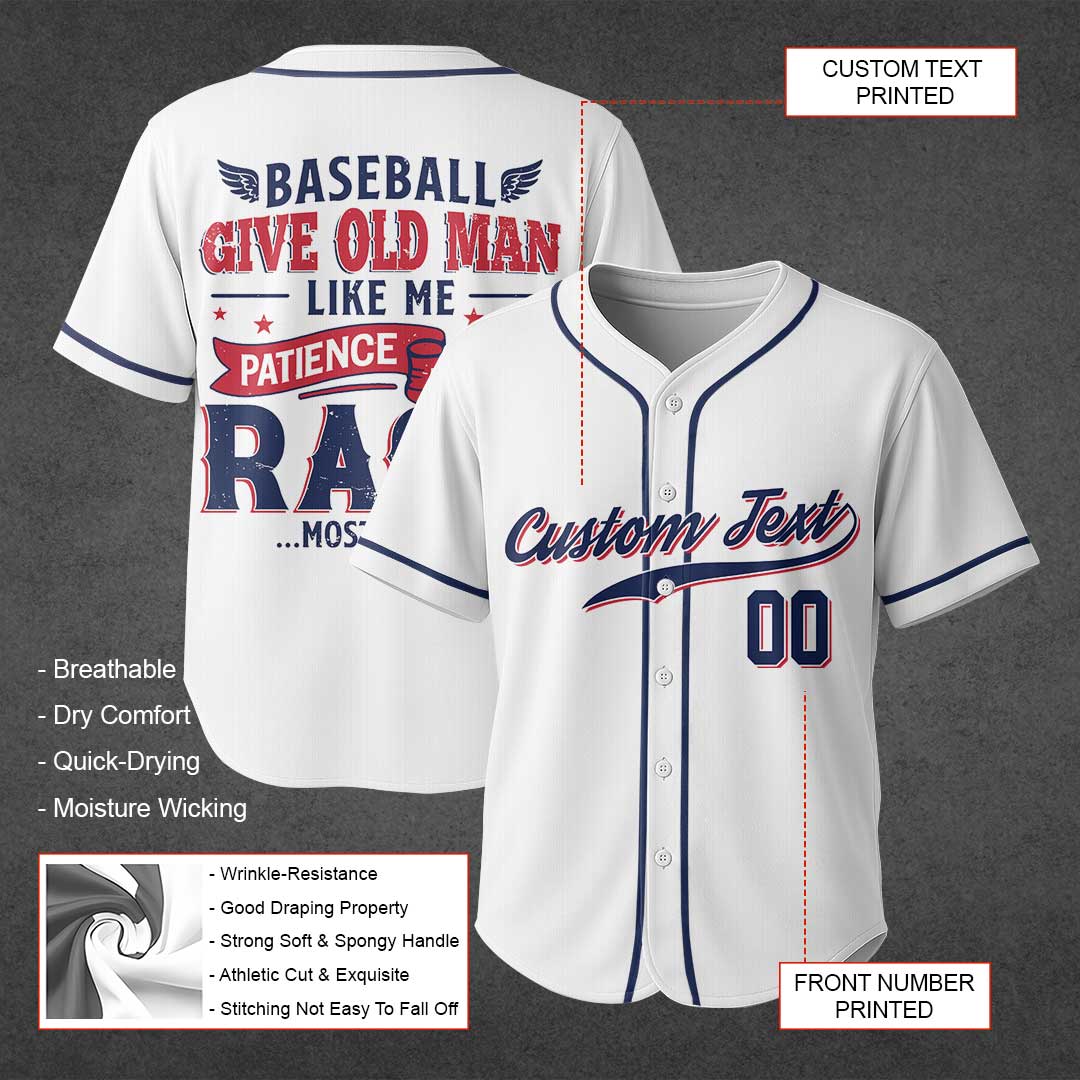 Baseball Give Old Man Patience and Rage - Custom White Baseball Jersey