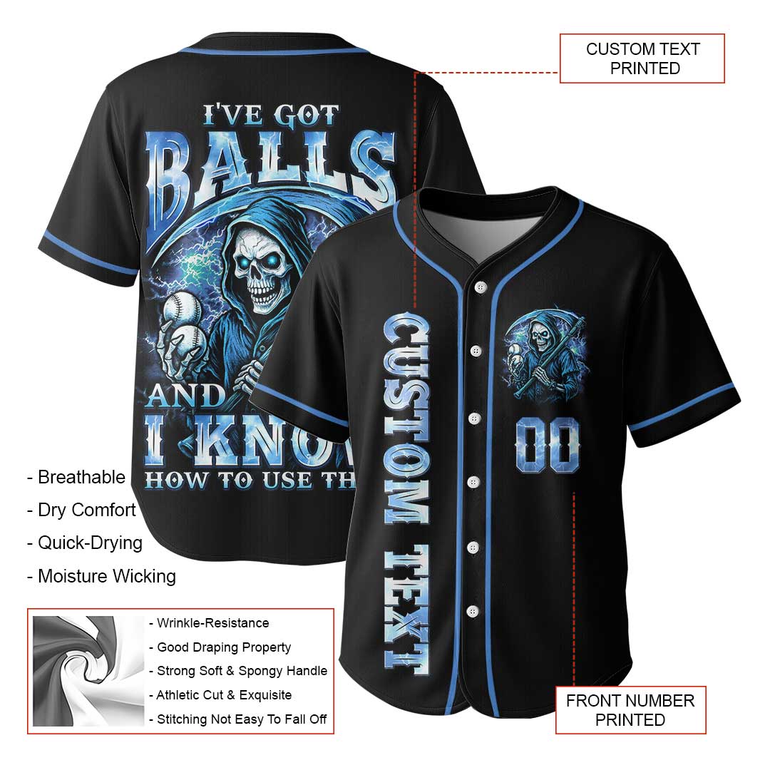 I've Got Balls And I Know How To Use Them - Custom Black Skull Baseball Jersey
