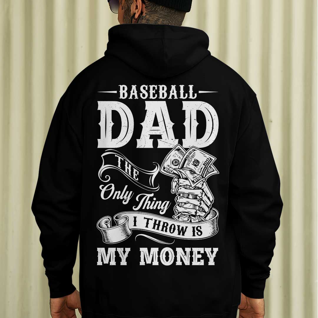 The Only Thing I Throw Is My Money - Black and White Dad Baseball Hoodie