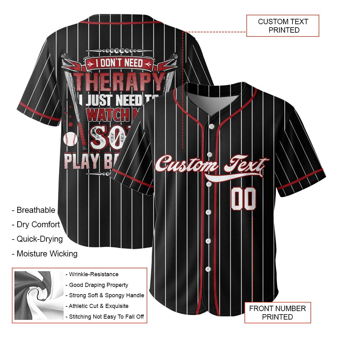 My Therapy Is Watching My Son Play Baseball - Custom Black Baseball Jersey